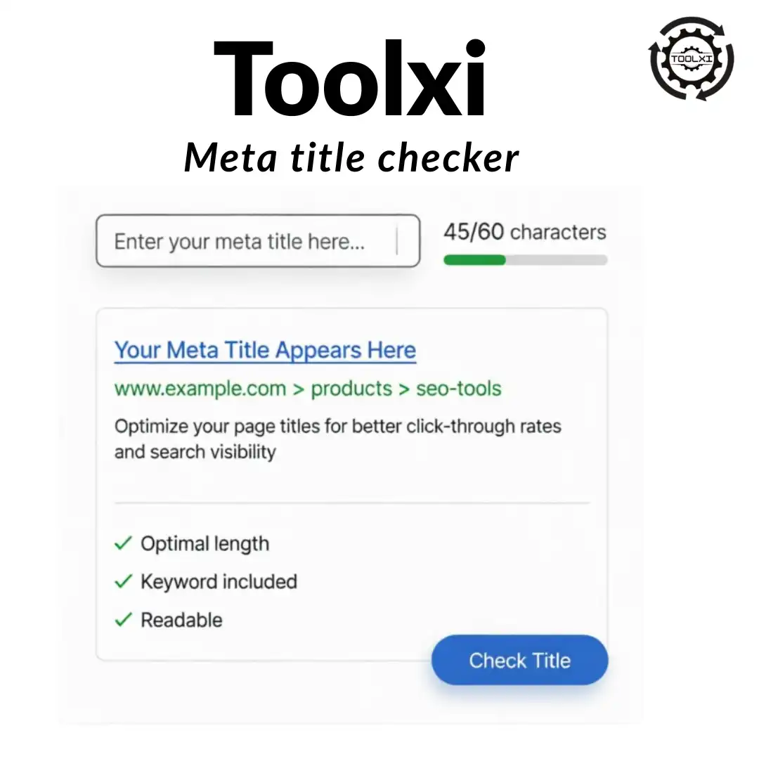 Toolxi Meta Title Checker tool interface showing input field with 45/60 character counter, Google SERP preview displaying sample meta title and URL, SEO optimization checklist with optimal length, keyword included, and readable indicators, and blue Check Title button